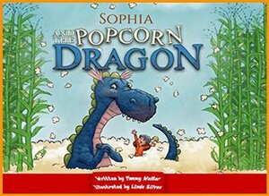 Sophia And The Popcorn Dragon: (Childrens books about Hero, Picture Books, Preschool Books, Books Ages 3-5, Baby Books, Kids Book, Kindergarten Books) by Tommy Walker