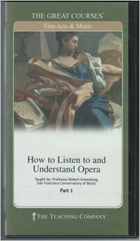 How to Listen to and Understand Opera by Robert Greenberg