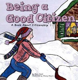 Being a Good Citizen: A Book about Citizenship by Mary Small