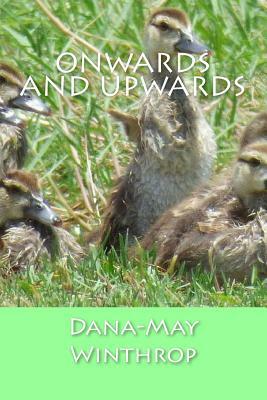 Onwards and Upwards by Dana-May Winthrop