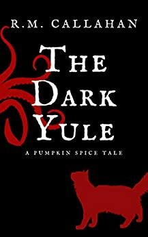 The Dark Yule by R.M. Callahan