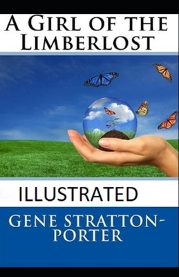 A Girl of the Limberlost Illustrated by Gene Stratton-Porter