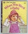 When You Were a Baby (Little Golden Book) by Ruth Sanderson, Linda Hayward