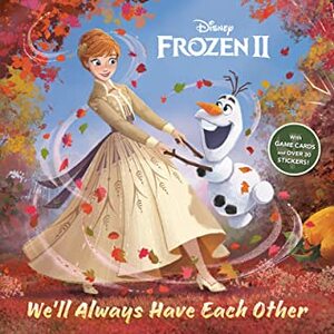 We'll Always Have Each Other (Disney Frozen 2) by The Walt Disney Company, John Edwards