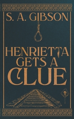 Henrietta Gets a Clue by S. a. Gibson