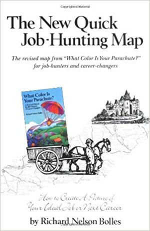 The New Quick Job-Hunting Map : How to Create A Picture of Your Ideal Job or next Career The revised map from What Color Is Your Parachute? for job-hunters and career-changers by Richard N. Bolles