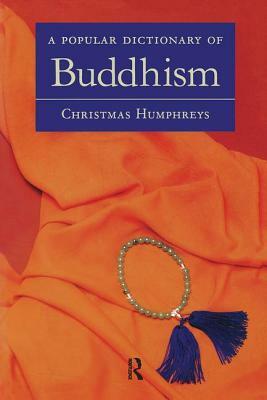 A Popular Dictionary of Buddhism by Christmas Humphreys