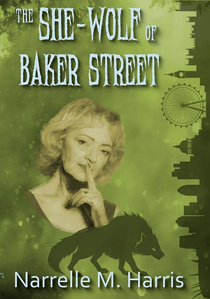 The She-Wolf of Baker Street by Narrelle M Harris