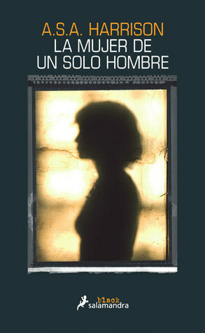 La mujer de un solo hombre by A.S.A. Harrison