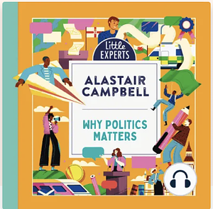Why Politics Matters by Alastair Campbell