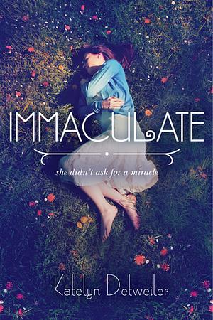 Immaculate by Katelyn Detweiler