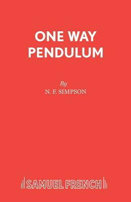 One Way Pendulum by N. F. Simpson