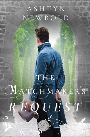 The Matchmaker's Request  by Ashtyn Newbold