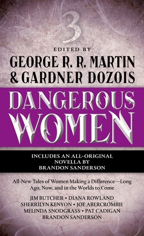 Dangerous Women 3 by Pat Cadigan, Sherrilyn Kenyon, George R.R. Martin, Melinda M. Snodgrass, Diana Rowland, Brandon Sanderson, Jim Butcher, Joe Abercrombie, Gardner Dozois