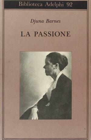 La passione by Djuna Barnes