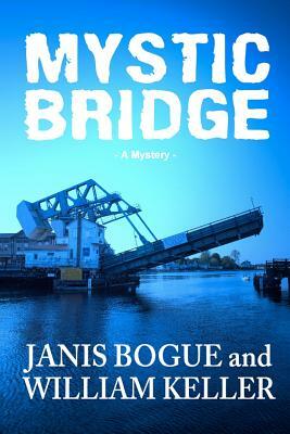 Mystic Bridge by Janis Bogue, William Keller