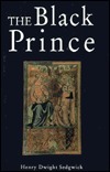 Life of Edward the Black Prince 1330-1376 by Henry Dwight Sedgwick