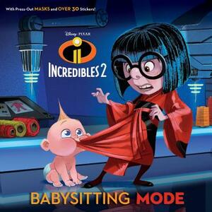 Babysitting Mode (Disney/Pixar Incredibles 2) by Sarah Hernandez