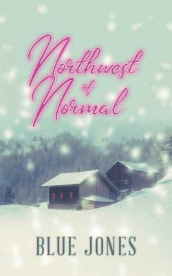 Northwest of Normal by Blue Jones