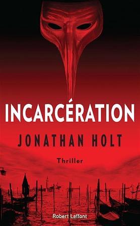 Incarcération by Jonathan Holt