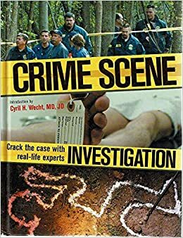 Crime Scene Investigation: Crack The Case With Real-Life Experts by 