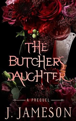 The Butcher's Daughter by J. Jameson