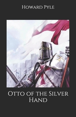 Otto of the Silver Hand by Howard Pyle