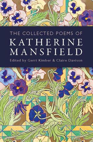 The Collected Poems of Katherine Mansfield by Claire Davison, Gerri Kimber, Katherine Mansfield