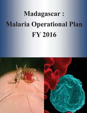 Madagascar: Malaria Operational Plan FY 2016 by United States Agency for International D