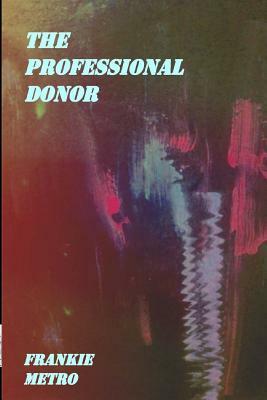 The Professional Donor by Frankie Metro