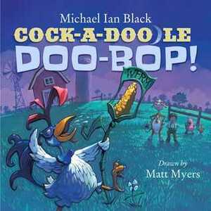 Cock-a-Doodle-Doo-Bop! by Michael Ian Black, Matt Myers