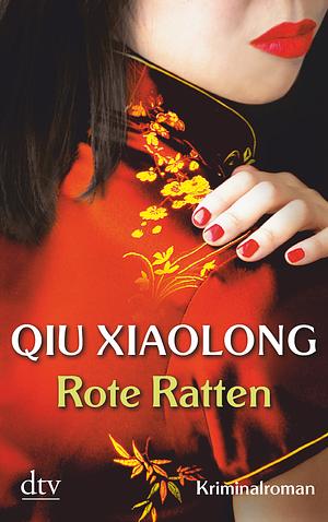 Rote Ratten: Oberinspektor Chens vierter Fall ; [Kriminalroman] by Qiu Xiaolong