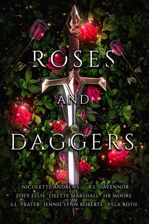 Rose and Daggers by Zoey Ellis, Vela Roth, Jennie Lynn Roberts, S.L. Prater, R.L. Davennor, Lisette Marshall, H.R. Moore, Nicolette Andrews