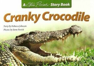 Cranky Crocodile by Steve Parish, Rebecca Johnson