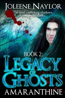 Legacy of Ghosts by Joleene Naylor
