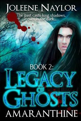 Legacy of Ghosts by Joleene Naylor