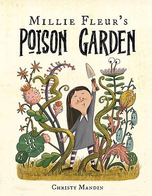 Millie Fleur's Poison Garden by Christy Mandin