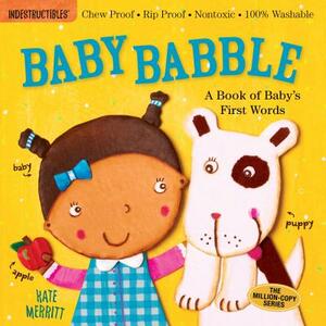 Indestructibles: Baby Babble: Chew Proof - Rip Proof - Nontoxic - 100% Washable (Book for Babies, Newborn Books, Safe to Chew) by 