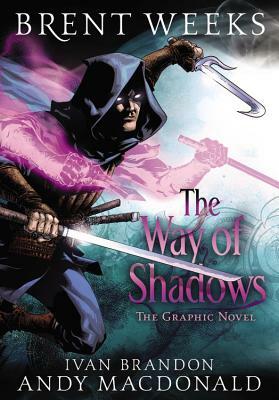 The Way of Shadows: The Graphic Novel by Andy MacDonald, Brent Weeks, Ivan Brandon