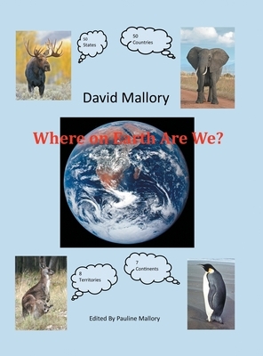 Where on Earth Are We? by David Mallory