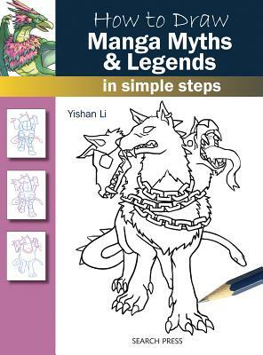 How to Draw Manga Myths & Legends: In Simple Steps by Yishan Li