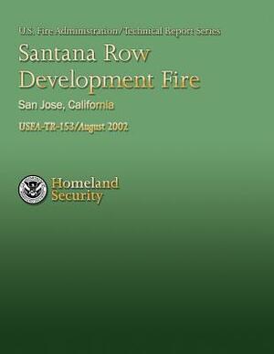 Santana Row Development Fire, San Jose, California by National Fire Data Center, U. S. Fire Administration, Department of Homeland Security