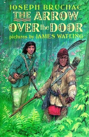 The Arrow Over the Door by James Watling, Joseph Bruchac