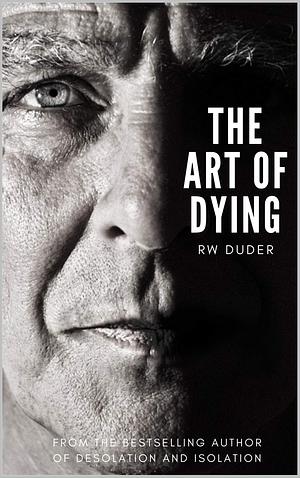 The Art of Dying by R.W. Duder