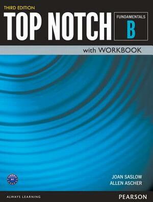 Top Notch Fundamentals Student Book/Workbook Split B by Joan Saslow, Allen Ascher