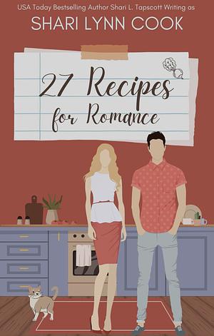 27 Recipes for Romance by Shari Lynn Cook, Shari L. Tapscott