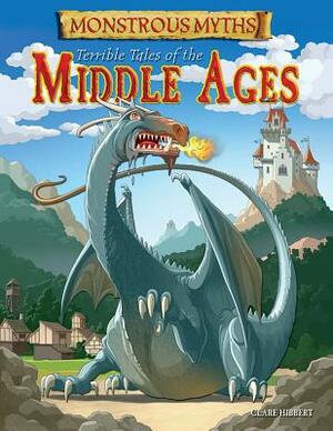 Terrible Tales of the Middle Ages by Clare Hibbert