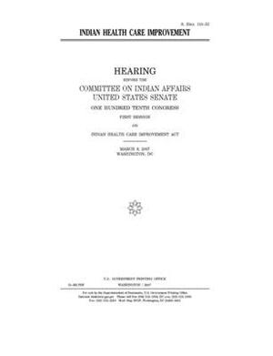 Indian health care improvement by Committee On Indian Affairs (senate), United States Senate, United States Congress