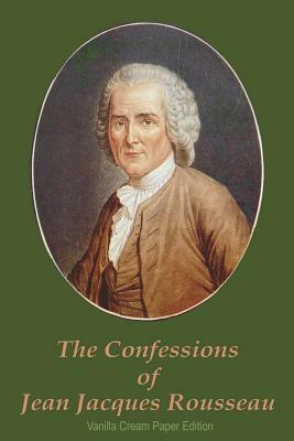 The Confessions of Jean Jacques Rousseau by Jean-Jacques Rousseau