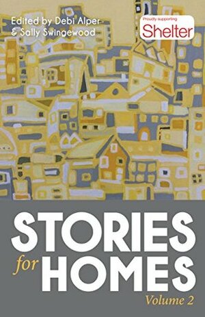 Stories for Homes: Volume Two by Sally Swingewood, J.A. Ironside, Debi Alper, Lorraine Wilson, Jacqueline Ward, Shell Bromley